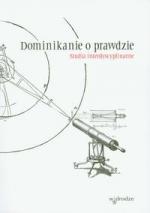 Dominikanie o prawdzie. Studia interdyscyplinarne