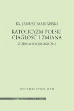 Katolicyzm polski. Ciągłość i zmiana - ks. Janusz Mariański