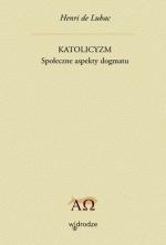Katolicyzm. Społeczne aspekty dogmatu - Henri de Lubac