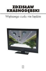 Większego cudu nie będzie - Zdzisław Krasnodębski
