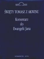 Komentarz do Ewangelii Jana - św. Tomasz z Akwinu