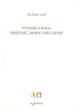 Pytanie o Boga. Świętość, mowa i milczenie - Nicholas Lash