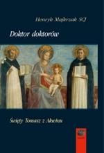 Doktor doktorów. Św. Tomasz z Akwinu - Henryk Majkrzak SCJ