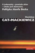 O jedenastej - powiada aktor - sztuka jest skończona. Polityka Józefa Becka - Stanisław Cat-Mackiewicz