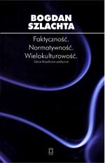 Faktyczność. Normatywność. Wielokulturowość - Bogdan Szlachta