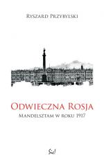 Odwieczna Rosja. Mandelsztam w roku 1917 - Ryszard Przybylski