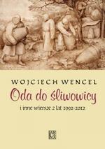 Wojciech Wencel: Oda do śliwowicy i inne wiersze 
