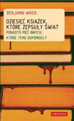 Dziesięć książek, które zepsuły świat - Benjamin Wiker
