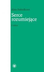 Serce rozumiejące. Z lektur - Alain Finkielkraut