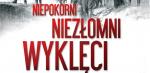IV edycja festiwalu filmów dokumentalnych „Niepokorni, Niezłomni, Wyklęci"