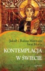 Kontemplacja w świecie - Jakub i Raissa Maritain, brat Moris