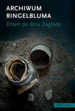 Archiwum Ringelbluma. Dzień po dniu Zagłady