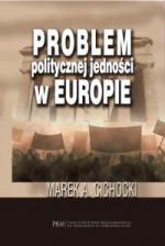 Problem politycznej jedności w Europie - Marek A. Cichocki