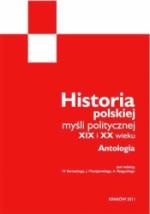 Historia Polskiej Myśli Politycznej XIX I XX wieku. Antologia
