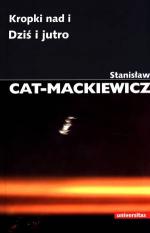 Kropki nad i. Dziś i jutro - Stanisław Cat-Mackiewicz