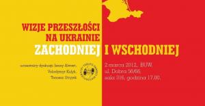 Dyskusja: Historia Ukrainy - wizje przeszłości na Ukrainie Zachodniej i Wschodniej