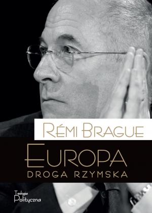 Rémi Brague, Europa, droga rzymska