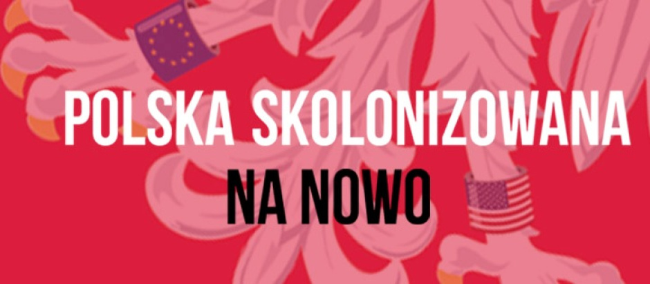 Spotkanie: Polska neokolonią Zachodu?- Nowa Konfederacja