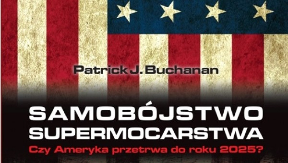 Ziemowit Gowin: O "Samobójstwie supermocarstwa" Patricka Buchanana