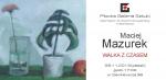 Wystawa malarstwa Macieja Mazurka pt. Walka z Czasem