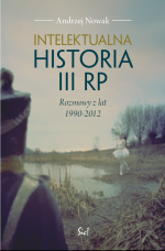 Intelektualna historia III RP - Andrzej Nowak