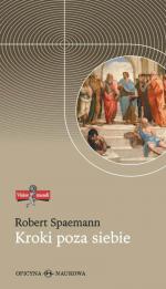 Kroki poza siebie. Przemówienia i eseje - Robert Spaemann