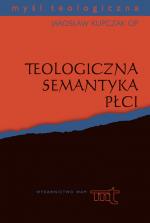 Teologiczna semantyka płci - Jarosław Kupczak OP