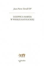 Dziewica Maryja w wierze katolickiej - Jean-Pierre Torrell OP