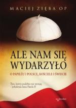 Ale nam się wydarzyło - o. Maciej Zięba OP
