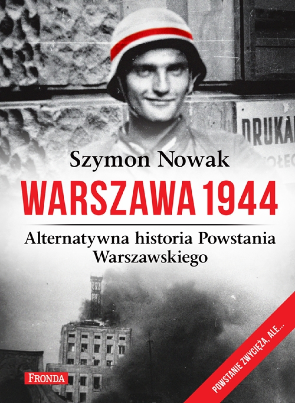 Warszawa 1944. Alternatywna historia Powstania Warszawskiego - Szymon Nowak