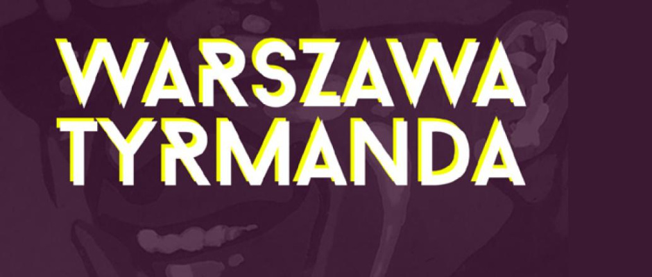 Najnowszy numer TPCM pt. „Warszawa Tyrmanda"  - pobierz całość za darmo!