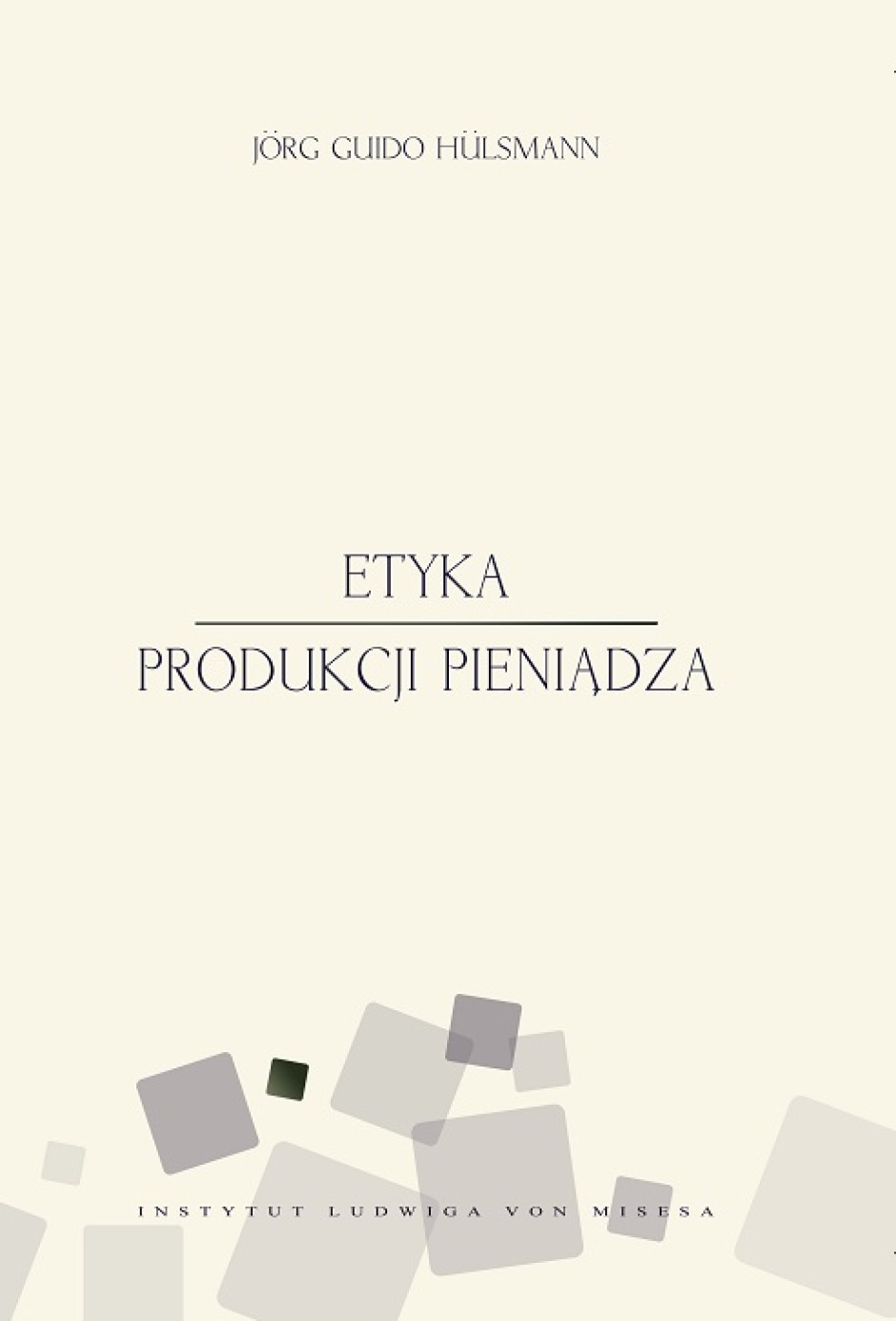 Etyka produkcji pieniądza - Jörg Guido Hülsmann