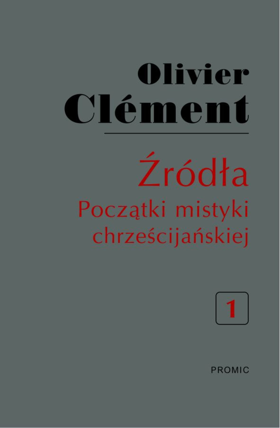 Źródła. Początki mistyki chrześcijańskiej t. I - Olivier Clément 