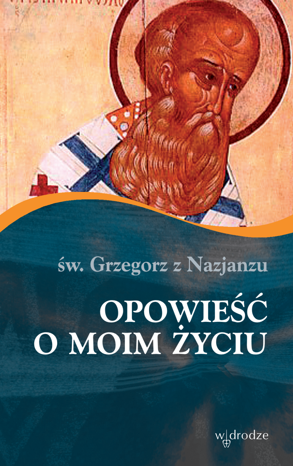 Opowieść o moim życiu - Grzegorz z Nazjanzu