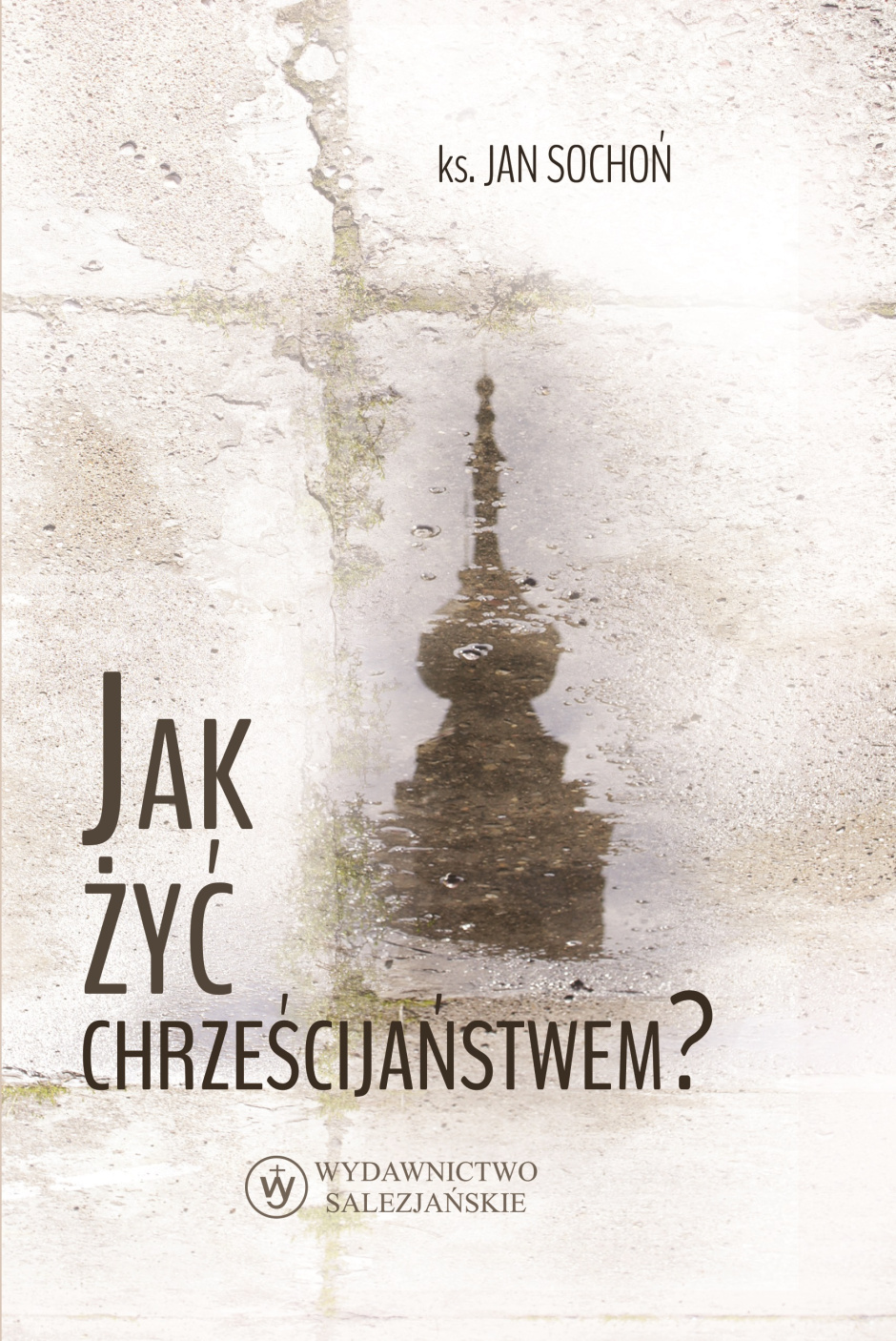 Jak żyć chrześcijaństwem? - Jan Sochoń