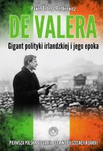 De Valera. Gigant polityki irlandzkiej i jego epoka - Paweł Toboła-Pertkiewicz