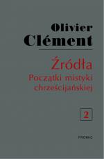 Źródła. Początki mistyki chrześcijańskiej t. II - Olivier Clément 
