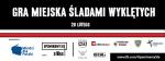 28 lutego: Gra miejska Śladami Wyklętych 