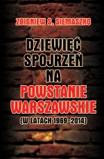 Dziewięć spojrzeń na Powstanie Warszawskie - Zbigniew S. Siemaszko