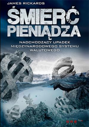 Śmierć pieniądza - James Rickards