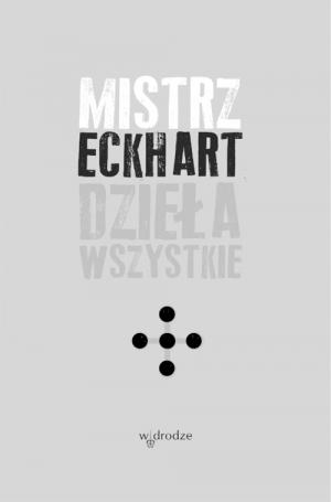 Dzieła wszystkie, tom V - Mistrz Eckhart