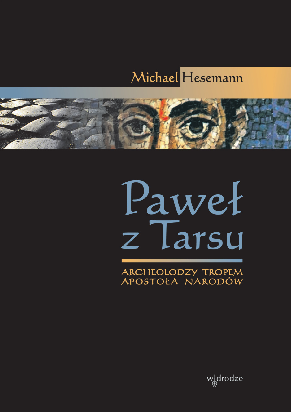Paweł z Tarsu. Archeolodzy tropem Apostoła Narodów - Michael Hesemann