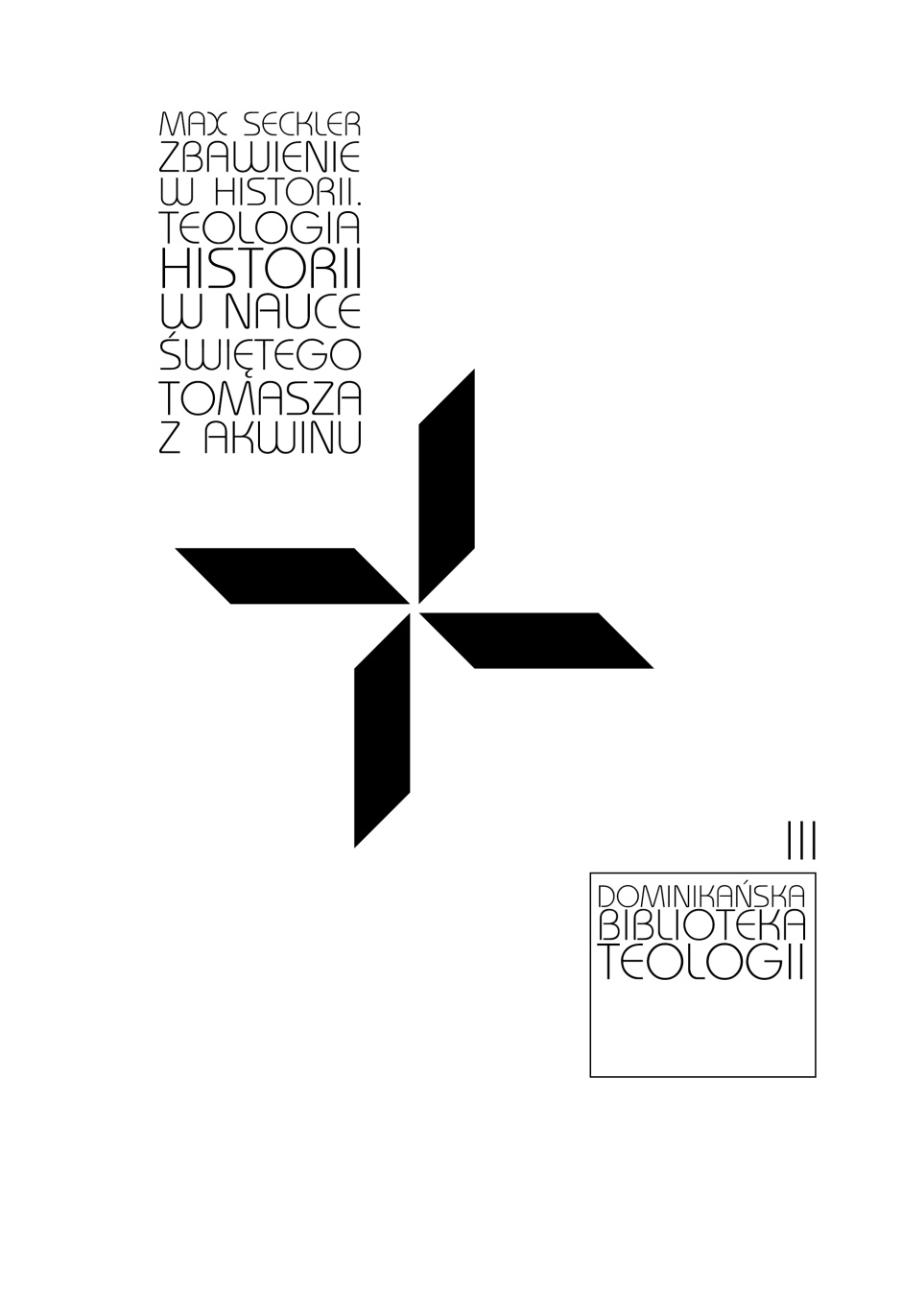Zbawienie w historii. Teologia historii w nauce świętego Tomasza z Akwinu - Max Seckler
