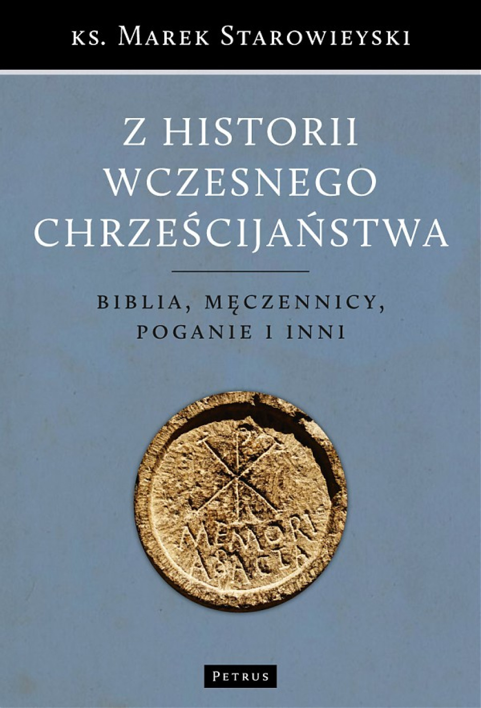 Z historii wczesnego chrześcijaństwa - Marek Starowieyski