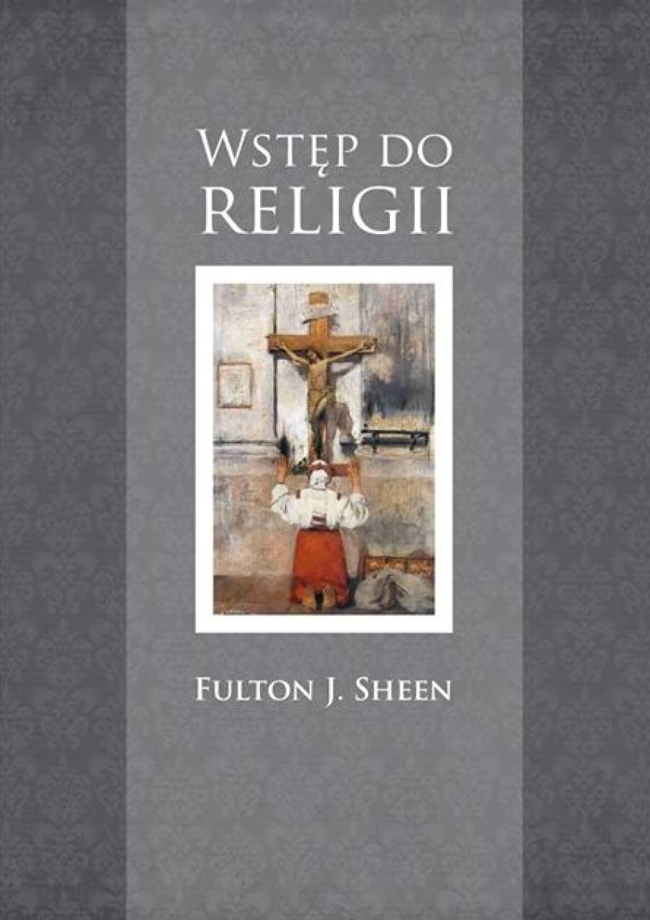 Wstęp do religii - Fulton John Sheen