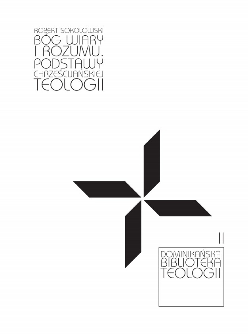Bóg wiary i rozumu. Podstawy chrześcijańskiej teologii - Robert Sokolowski