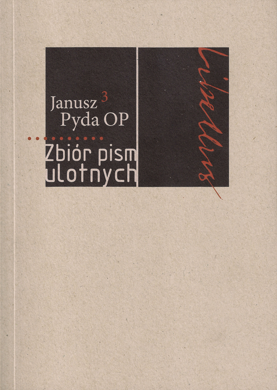Zbiór pism ulotnych - Janusz Pyda OP
