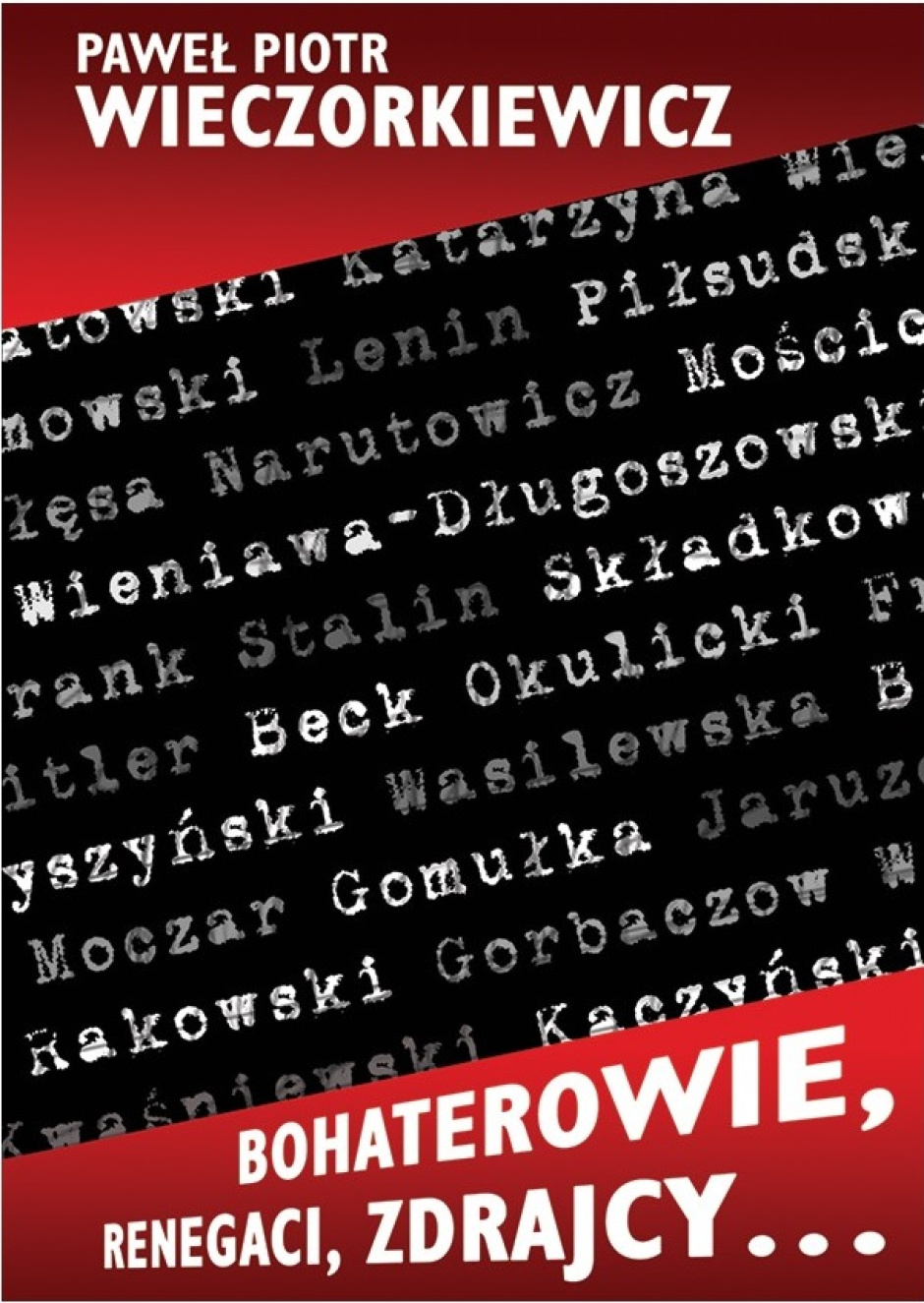 Bohaterowie, renegaci, zdrajcy… - Paweł Piotr Wieczorkiewicz