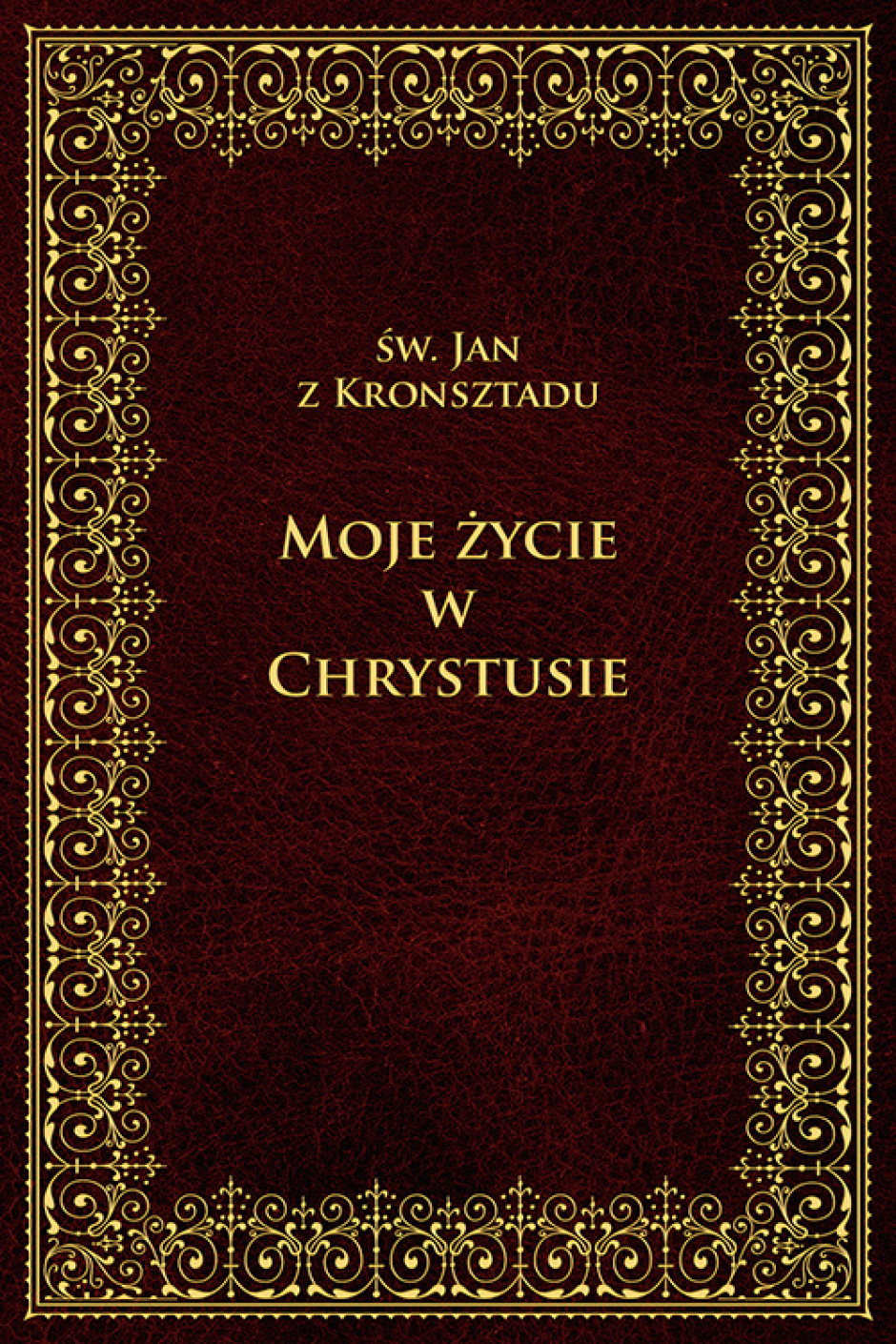 Moje życie w Chrystusie - Jan z Kronsztadu