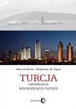 Turcja. Geografia wschodzącej potęgi - Marcel Bazin, Stéphane de Tapia